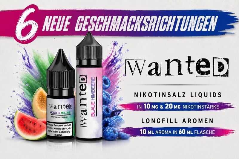 Wanted Nikotinsalz Liquids und Longfill Aromen – 6 neue Geschmacksrichtungen